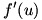 f'(u)