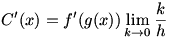 C'(x)=f'(g(x))lim(k->0)(k/h)