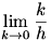 lim(k->0)(k/h)