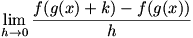 lim(h->0)(f(g(x)+k)-f(g(x)))/h