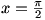 x=pi/2