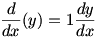 d/dx(y)=1(dy/dx)