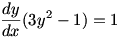 dy/dx(3y^1-1)=1