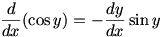 d/dx (cos y)=-(dy/dx)sin y
