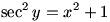 sec^2 y=x^2+1