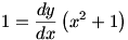1=(dy/dx)(x^2+1)
