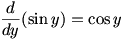 d/dy(sin y)=cos y