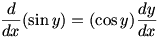 d/dx(sin y)=cos y (dy/dx)