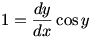 1=(dy/dx)cos y