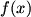 $f(x)$
