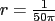$ r=\frac{1}{50\pi}$