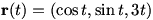 r(t)=(cos t, sin t, 3t)