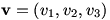 v=(v1, v2, v3)