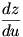dz/du