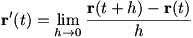 r'(t)=lim(h->0) (r(t+h)-r(t))/h