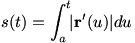 s(t)=Int(a to t) |r'(u)|du
