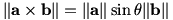 ||a cross b|| = ||a||sin(theta)||b||