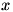 x