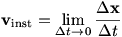 v_inst = lim(Delta t->0)(Delta x/Delta t)