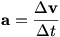 a=Delta v/Delta t