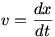 v=dx/dt