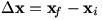 Delta x = x_f – x_i
