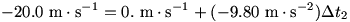 -20.0 m/s = 0. m/s + (-9.80 m/s^2)t2