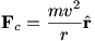F_c=mv^2/r r-hat