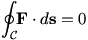 oInt_c F dot ds=0