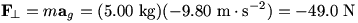F_n=m a_g = (5.00 kg)(-9.80 m/s^2)=-49.0 N