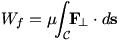 W_f=mu Int_c F_n dot ds