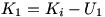 K_1=K_i-U_1