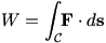 W=Int_C F dot ds
