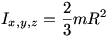 Ix = Iy = Iz = 2/5 mR^2