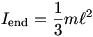 Iend = 1/3 m l^2
